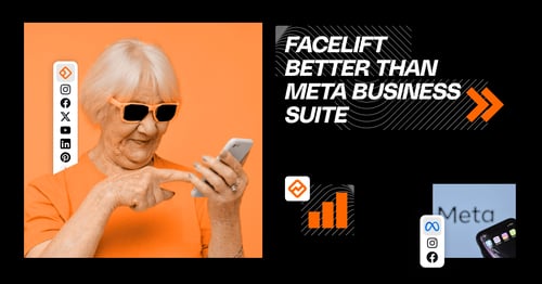 Facelift is Better than Meta Business Suite for Social Media Orchestration