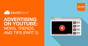 Advertising on YouTube: News, Trends, and Tips