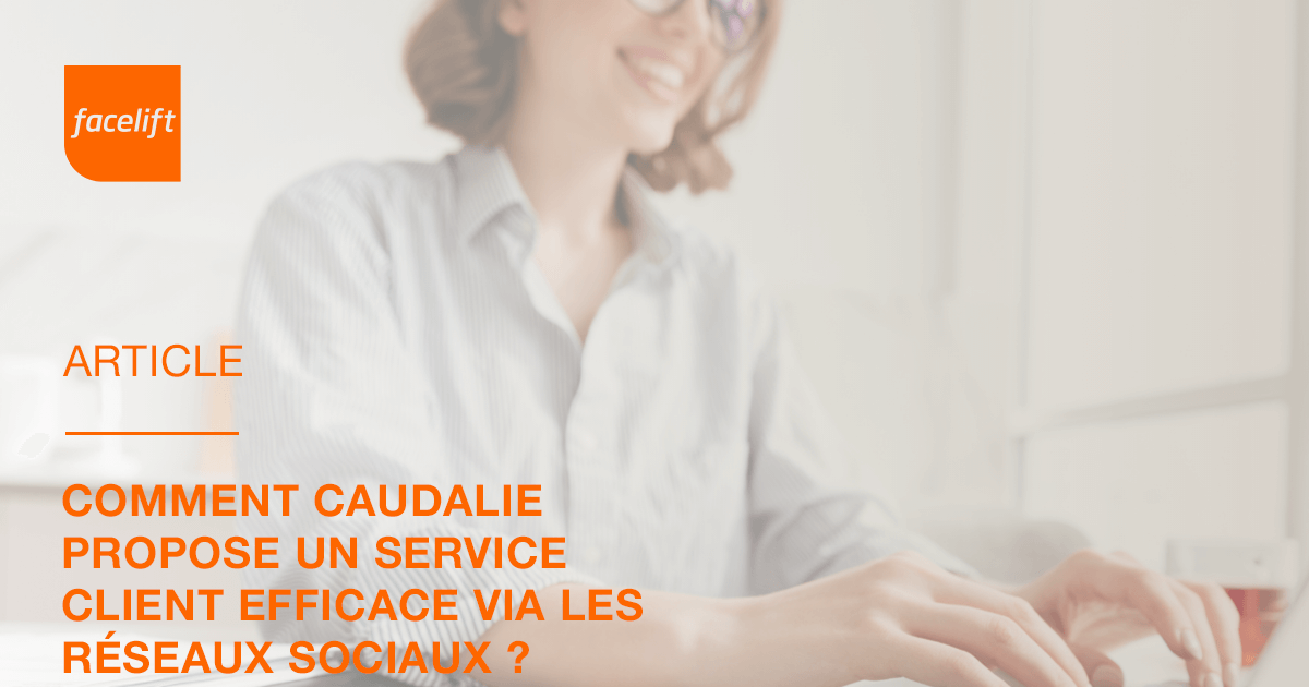 Social Customer Care : Comment Caudalie propose un service client efficace via les réseaux sociaux ?